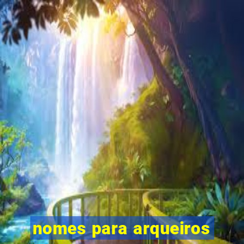 nomes para arqueiros